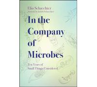 In The Company of Microbes: Ten Years of Small Things Considered (ASM Books)