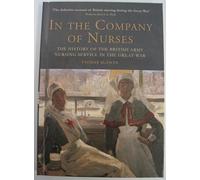 In the Company of Nurses: The History of the British Army Nursing Service in the Great War