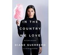 In the Country We Love: My Family Divided (Updated with New Material)