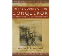 In the Courts of the Conquerer: The 10 Worst Indian Law Cases Ever Decided