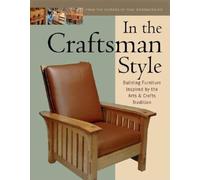 In the Craftsman Style: Building Furniture Inspired by the Arts and Crafts Tradition