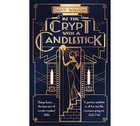 In the Crypt with a Candlestick: 'An irresistible champagne bubble of pleasure and laughter' Rachel Johnson (Tode Hall)