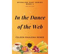 In the Dance of the Web: 4 (Spiraling Past Series)