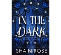 In the Dark : An absolutely unputdownable, dark and steamy billionaire romance
