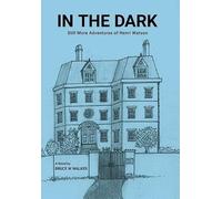 In the Dark: Still More Adventures of Henri Watson