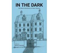 IN THE DARK: Still More Adventures of Henri Watson