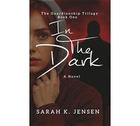 In The Dark (The Guardianship Trilogy)