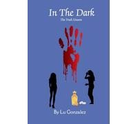 In The Dark: The Unseen Truth: 1 (The Truth Always Finds a Way Out.)