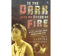 In the dark with my dress on fire: My life in Cape Town, London, Havana and home again