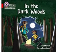 In the Dark Woods: Band 02B/Red B (Collins Big Cat Phonics for Letters and Sounds)
