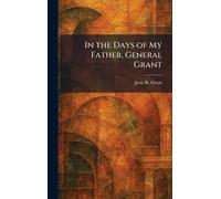 In the Days of My Father, General Grant