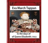 In the days of Queen Elizabeth (1902) by Eva March Tappan (illustrated)