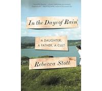 In the Days of Rain: A Daughter, a Father, a Cult