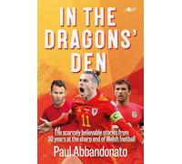 In the Dragons' Den - The scarcely believable stories from 30 years at the sharp end of Welsh football