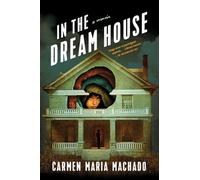 In the Dream House: A Memoir by Carmen Maria Machado (English) Paperback Book