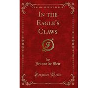 In the Eagle's Claws (Classic Reprint)