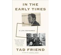 In the Early Times: A Life Reframed