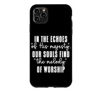 In the Echoes of His Majesty Our Souls Find Melody Bible Case for iPhone 11 Pro Max