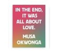 In The End, It Was All About Love
