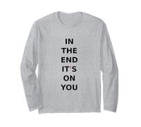 in The end, It's on You. Motivation, Mindset, Quote. Long Sleeve T-Shirt
