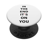 In the end, it's on you. Motivation, mindset, quote. PopSockets Adhesive PopGrip