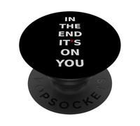 In the end, it's on you.motivation, mindset, quote. PopSockets Adhesive PopGrip
