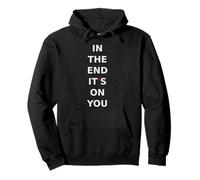 In the end, it's on you.motivation, mindset, quote. Pullover Hoodie