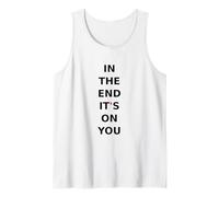 in The end, It's on You. Motivation, Mindset, Quote. Tank Top