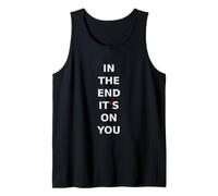 in The end, It's on You.Motivation, Mindset, Quote. Tank Top