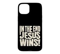 In The End Jesus Wins - Christian Quote Case for iPhone 15 Plus