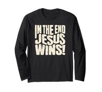 in The End Jesus Wins - Christian Quote Long Sleeve T-Shirt