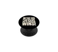 In The End Jesus Wins - Christian Quote PopSockets Adhesive PopGrip