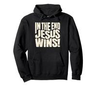 In The End Jesus Wins - Christian Quote Pullover Hoodie