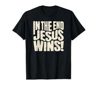 in The End Jesus Wins - Christian Quote T-Shirt