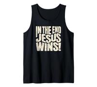 in The End Jesus Wins - Christian Quote Tank Top