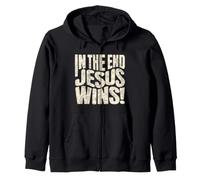 In The End Jesus Wins - Christian Quote Zip Hoodie