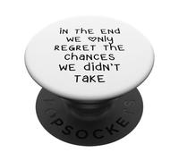 In The End We Only Regret The Chances We Didn't Take PopSockets Adhesive PopGrip