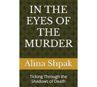 IN THE EYES OF THE MURDER: Ticking Through the Shadows of Death