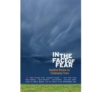 In the Face of Fear: Buddhist Wisdom for Challenging Times (A Shambhala Sun Book)