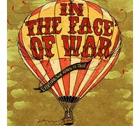 In The Face Of War - Everything You've Heard Is True