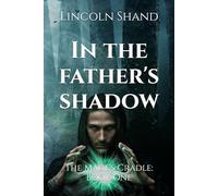 In the Father's Shadow: 1 (The Mage's Cradle)