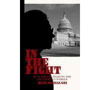 In The Fight: My Stories of Fighting for the American Worker
