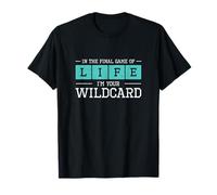 In The Final Game Of Life I'm Your Wildcard A Trauma Surgeon T-Shirt