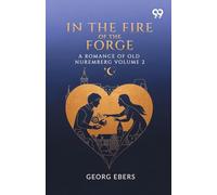 In The Fire Of The Forge A Romance Of Old Nuremberg Volume 2