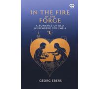 In The Fire Of The Forge A Romance Of Old Nuremberg Volume 6