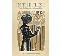In the Flesh: Embodied Identities in Roman Elegy (Wisconsin Studies in Classics)