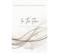 In The Flow: A Gentle Doodling Journal for Calm, Creativity & Self-Discovery
