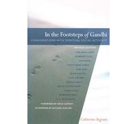 In the Footsteps of Gandhi: Conversations with Spiritual Social Activists