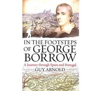In the Footsteps of George Borrow: A Journey Through Spain and Portugal