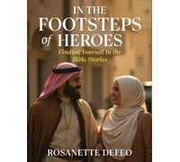 IN THE FOOTSTEPS OF HEREOS;: Finding Yourself in the Bible's Stories